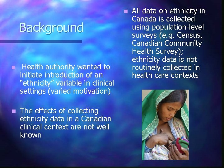 n Background n n Health authority wanted to initiate introduction of an “ethnicity” variable