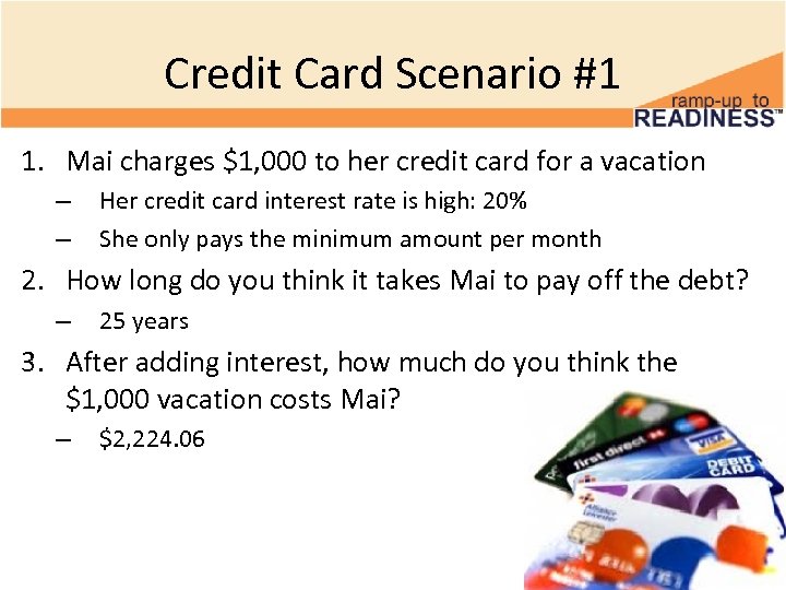 Credit Card Scenario #1 1. Mai charges $1, 000 to her credit card for