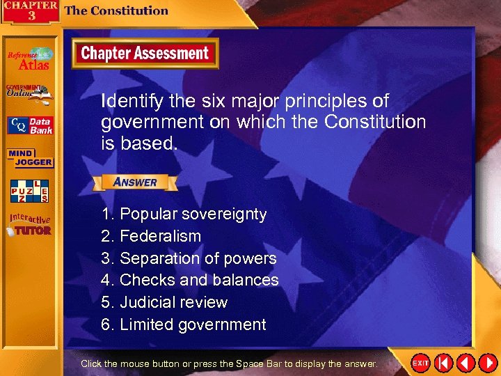 Identify the six major principles of government on which the Constitution is based. 1.
