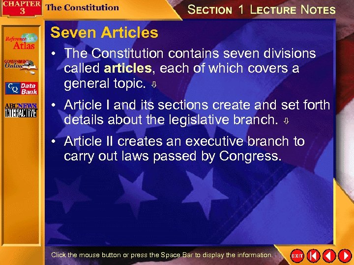 Seven Articles • The Constitution contains seven divisions called articles, each of which covers