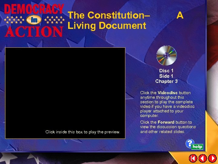 The Constitution– Living Document A Disc 1 Side 1 Chapter 3 Click the Videodisc