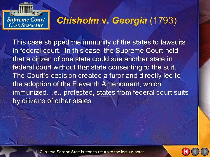 Chisholm v. Georgia (1793) This case stripped the immunity of the states to lawsuits