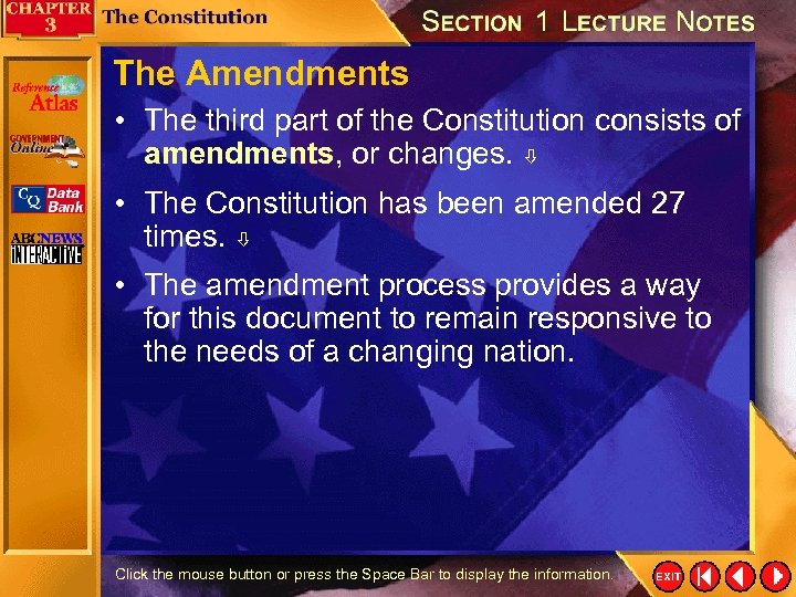 The Amendments • The third part of the Constitution consists of amendments, or changes.