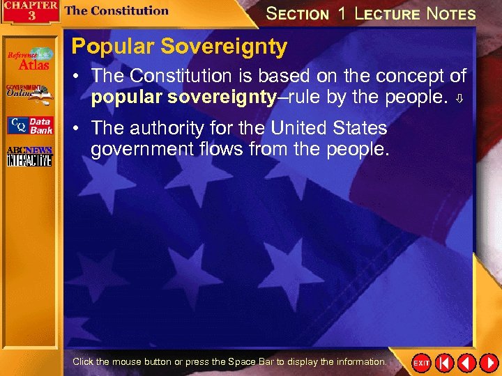 Popular Sovereignty • The Constitution is based on the concept of popular sovereignty–rule by