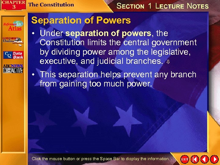 Separation of Powers • Under separation of powers, the Constitution limits the central government