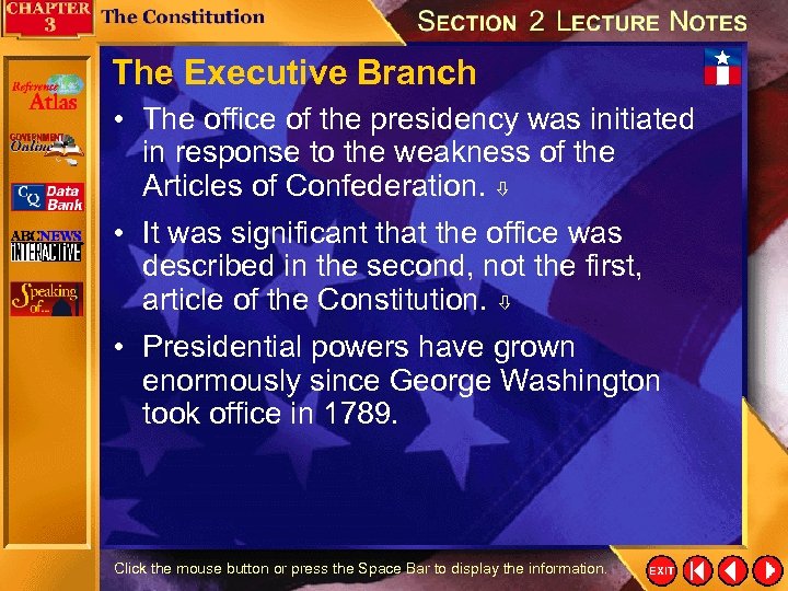 The Executive Branch • The office of the presidency was initiated in response to