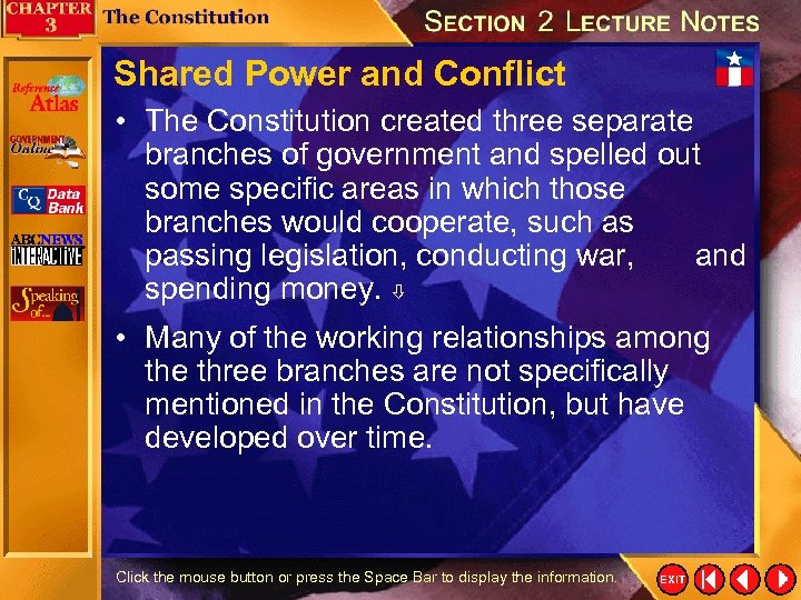 Shared Power and Conflict • The Constitution created three separate branches of government and