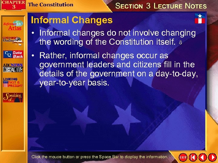 Informal Changes • Informal changes do not involve changing the wording of the Constitution