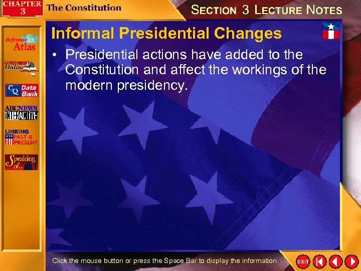 Informal Presidential Changes • Presidential actions have added to the Constitution and affect the