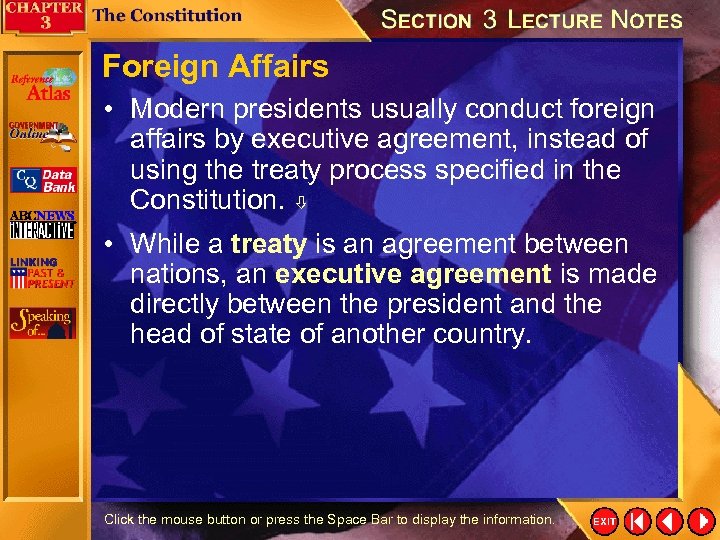 Foreign Affairs • Modern presidents usually conduct foreign affairs by executive agreement, instead of