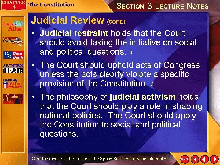 Judicial Review (cont. ) • Judicial restraint holds that the Court should avoid taking