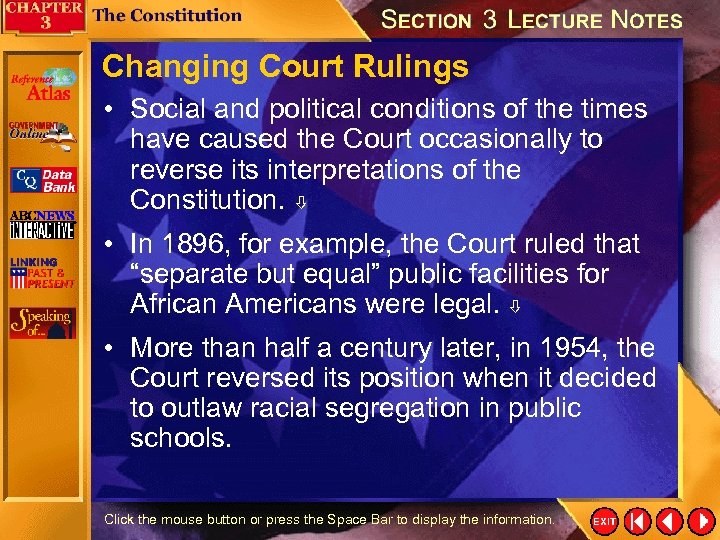 Changing Court Rulings • Social and political conditions of the times have caused the