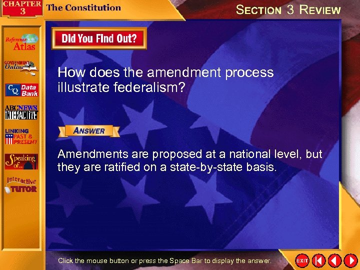 How does the amendment process illustrate federalism? Amendments are proposed at a national level,