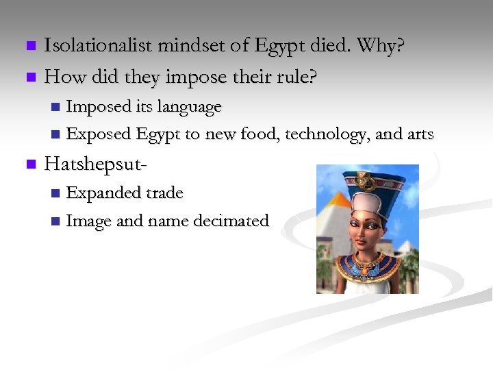 Isolationalist mindset of Egypt died. Why? n How did they impose their rule? n