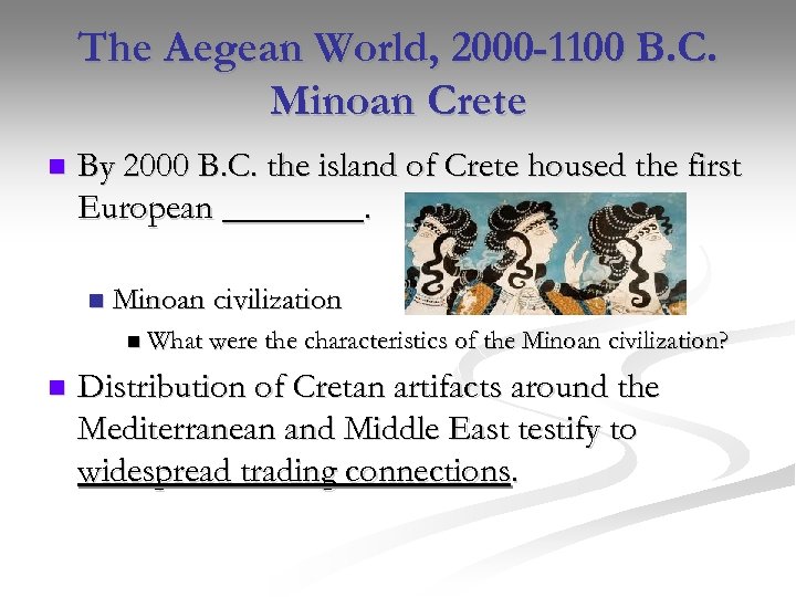 The Aegean World, 2000 -1100 B. C. Minoan Crete n By 2000 B. C.
