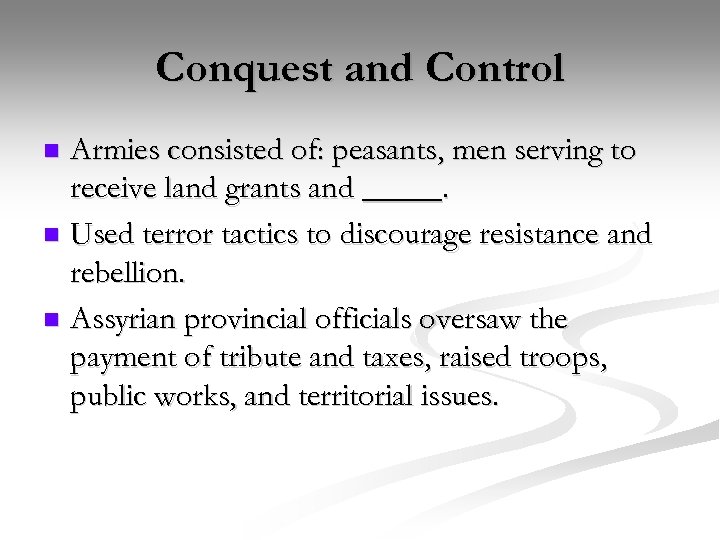 Conquest and Control Armies consisted of: peasants, men serving to receive land grants and