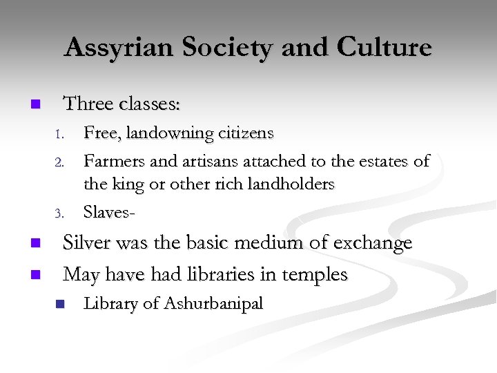 Assyrian Society and Culture n Three classes: 1. 2. 3. n n Free, landowning