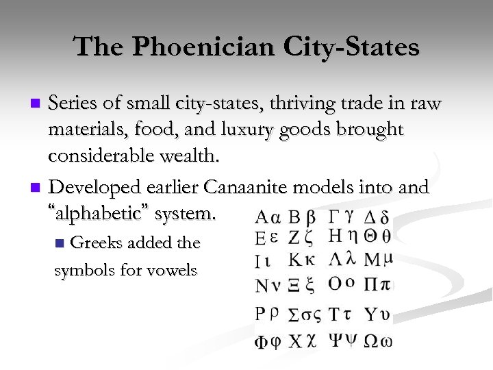 The Phoenician City-States Series of small city-states, thriving trade in raw materials, food, and