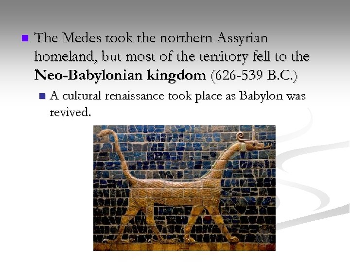 n The Medes took the northern Assyrian homeland, but most of the territory fell