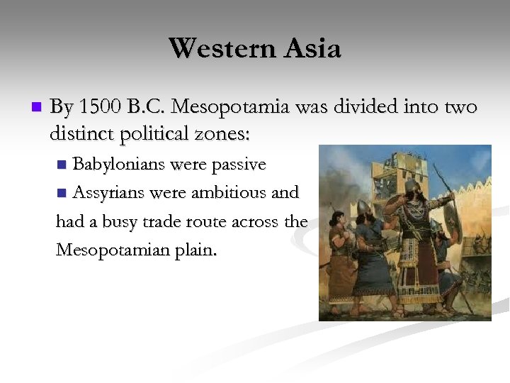 Western Asia n By 1500 B. C. Mesopotamia was divided into two distinct political
