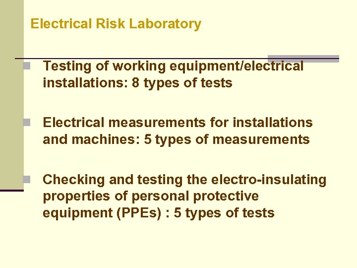 Electrical Risk Laboratory n Testing of working equipment/electrical installations: 8 types of tests n