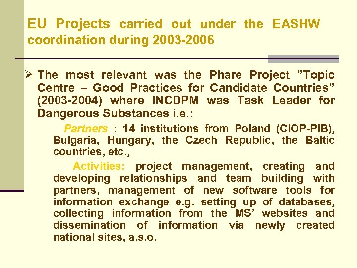 EU Projects carried out under the EASHW coordination during 2003 -2006 Ø The most