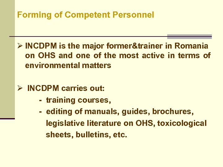 Forming of Competent Personnel Ø INCDPM is the major former&trainer in Romania on OHS