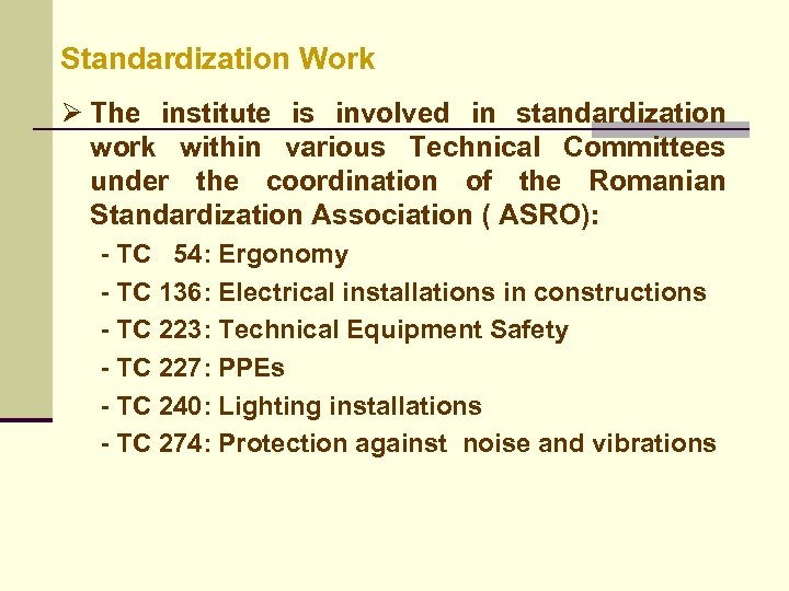 Standardization Work Ø The institute is involved in standardization work within various Technical Committees