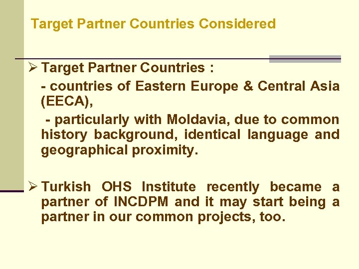 Target Partner Countries Considered Ø Target Partner Countries : - countries of Eastern Europe