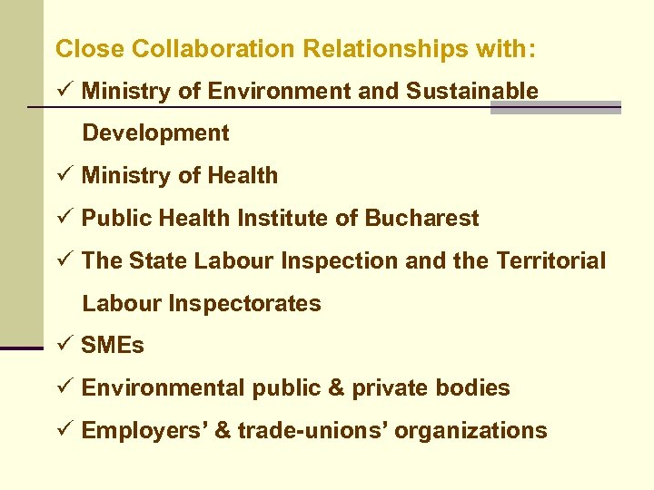 Close Collaboration Relationships with: ü Ministry of Environment and Sustainable Development ü Ministry of