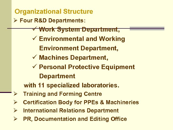 Organizational Structure Ø Four R&D Departments: ü Work System Department, ü Environmental and Working