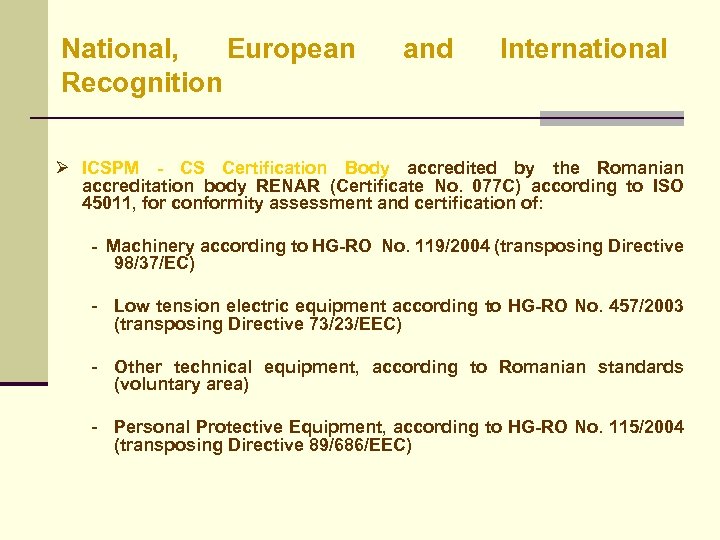 National, European Recognition and International Ø ICSPM - CS Certification Body accredited by the