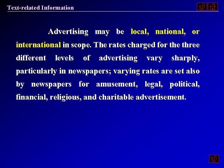 Text-related Information Advertising may be local, national, or international in scope. The rates charged