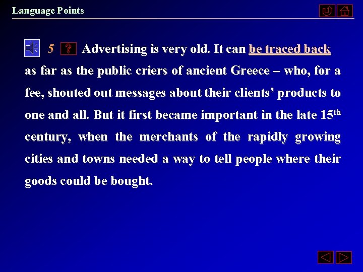 Language Points 5 Advertising is very old. It can be traced back as far