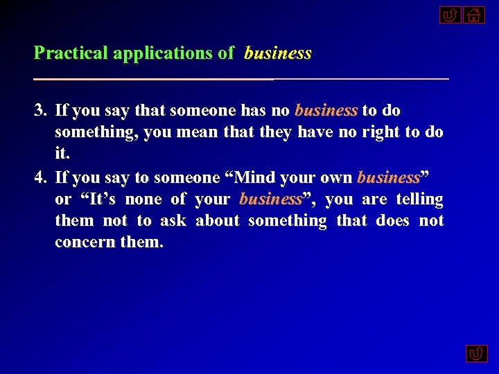 Practical applications of business 3. If you say that someone has no business to