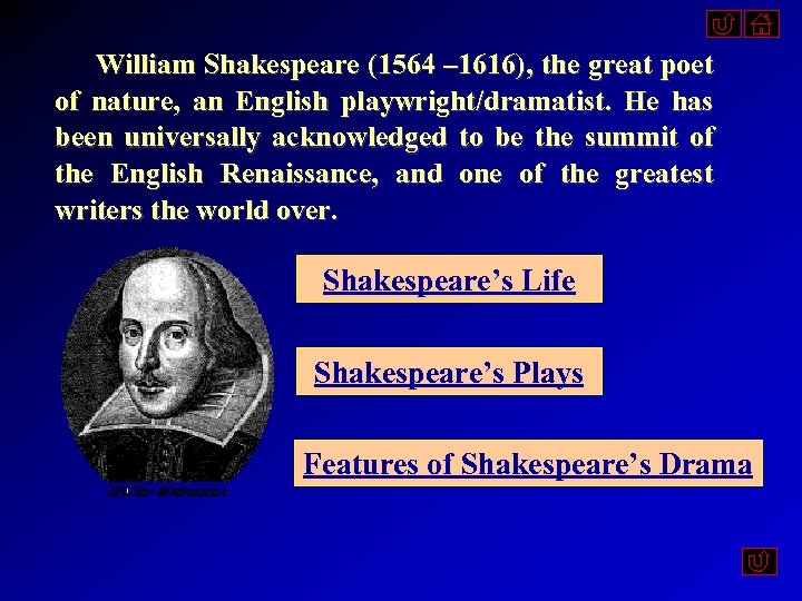  William Shakespeare (1564 – 1616), the great poet of nature, an English playwright/dramatist.