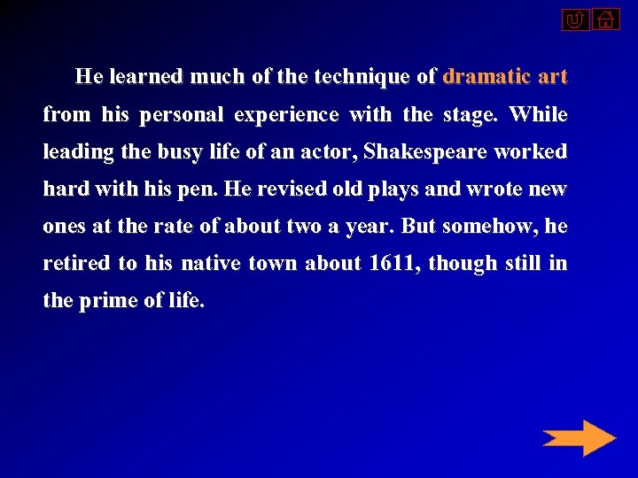  He learned much of the technique of dramatic art from his personal experience