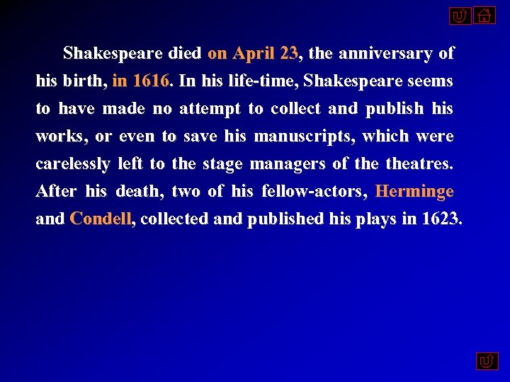  Shakespeare died on April 23, the anniversary of his birth, in 1616. In