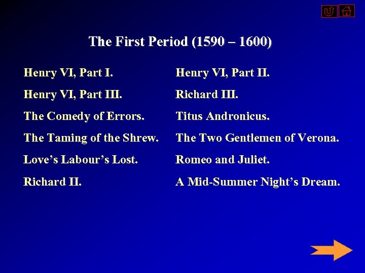 The First Period (1590 – 1600) Henry VI, Part II. Henry VI, Part III.