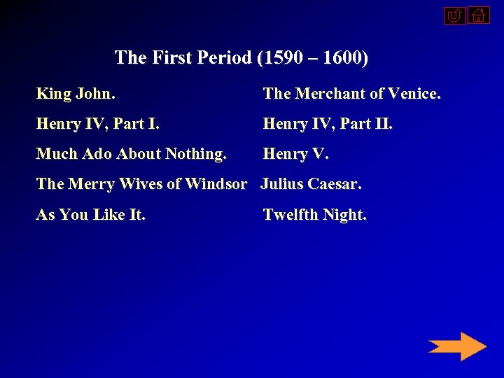 The First Period (1590 – 1600) King John. The Merchant of Venice. Henry IV,