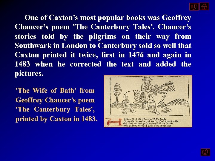  One of Caxton's most popular books was Geoffrey Chaucer's poem 'The Canterbury Tales'.