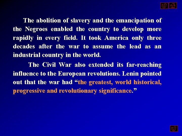  The abolition of slavery and the emancipation of the Negroes enabled the country