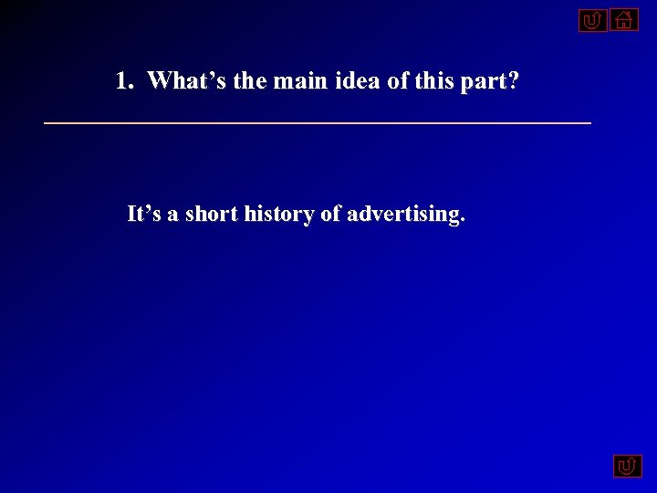 1. What’s the main idea of this part? It’s a short history of advertising.