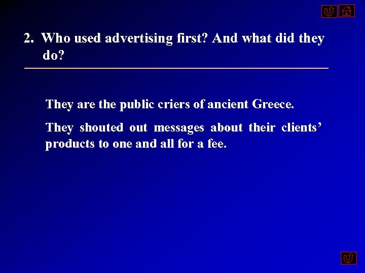 2. Who used advertising first? And what did they do? They are the public