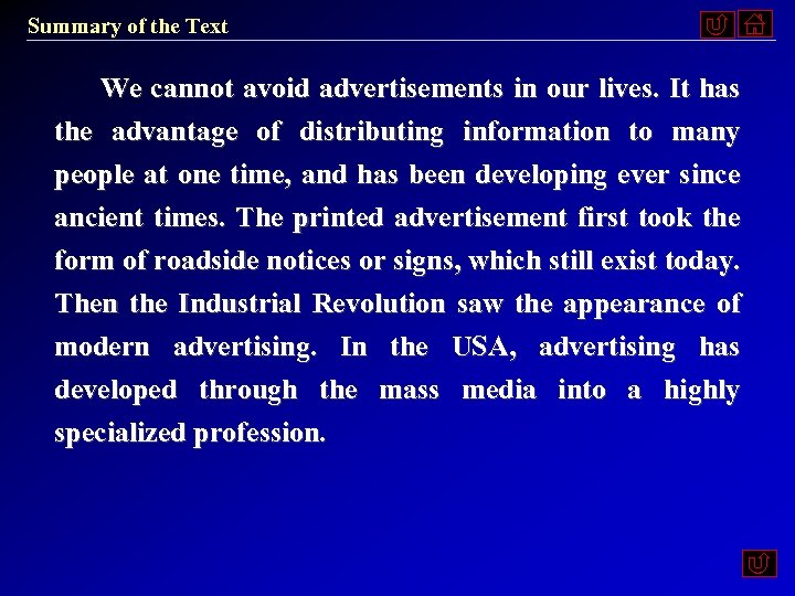 Summary of the Text We cannot avoid advertisements in our lives. It has the