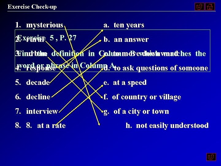 Exercise Check-up 1. mysterious a. ten years Exercise 5 , P. 27 2. rural