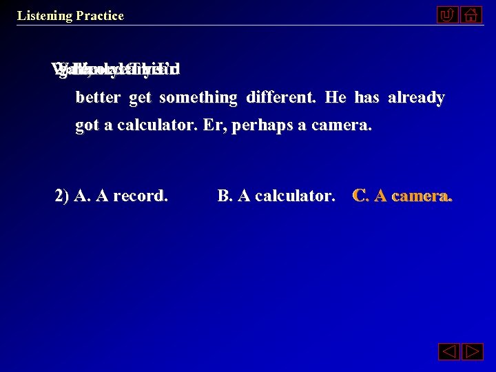 Listening Practice Well, last year 2) I a year. I’d gave record This him