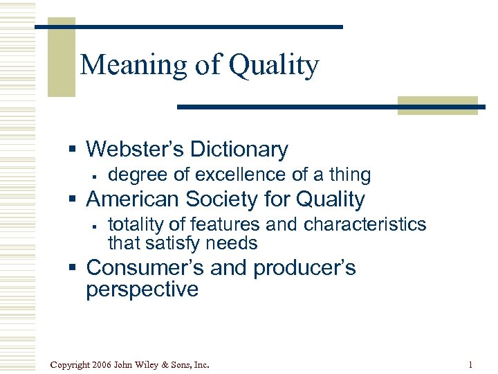 Meaning of Quality § Webster’s Dictionary § degree of excellence of a thing §