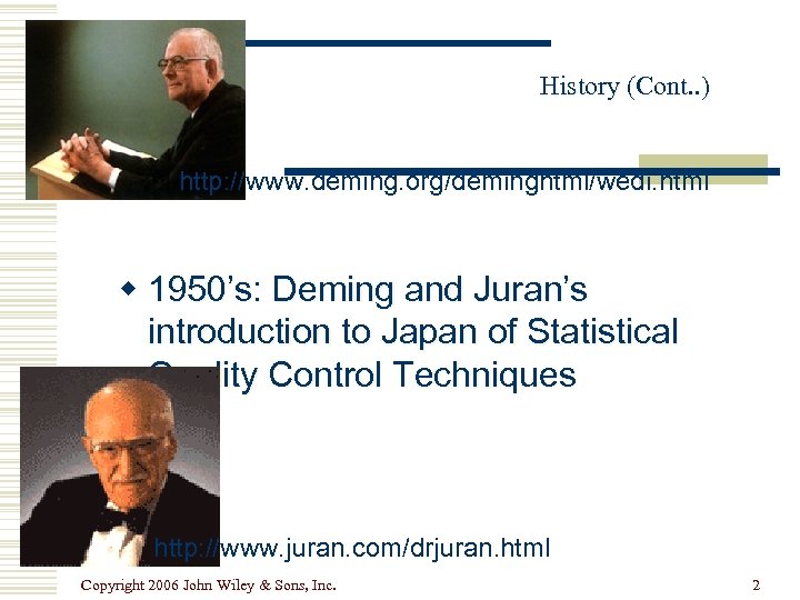 History (Cont. . ) http: //www. deming. org/deminghtml/wedi. html w 1950’s: Deming and Juran’s