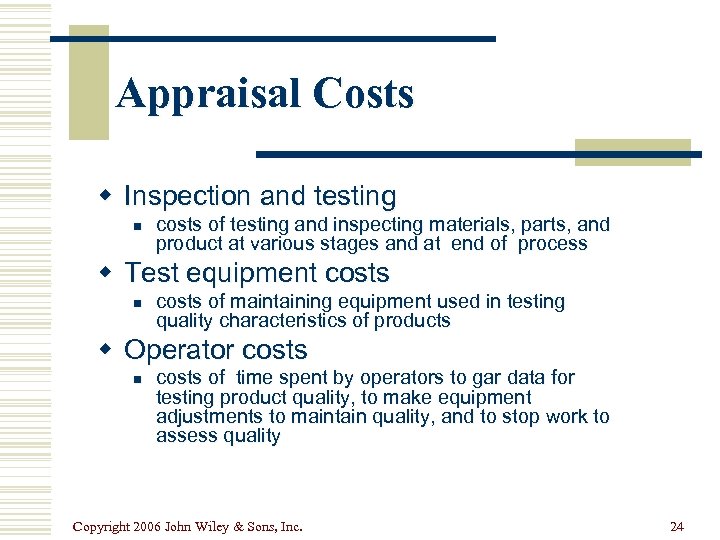 Appraisal Costs w Inspection and testing n costs of testing and inspecting materials, parts,